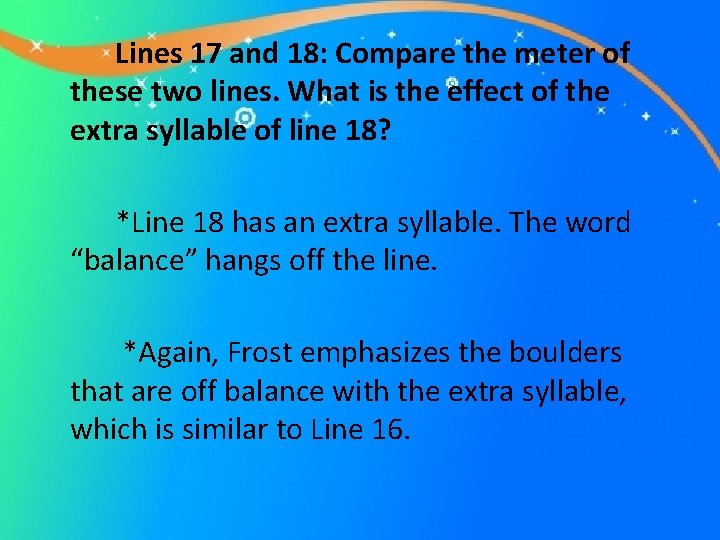 Lines 17 and 18: Compare the meter of these two lines. What is the