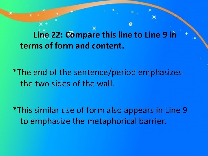 Line 22: Compare this line to Line 9 in terms of form and content.