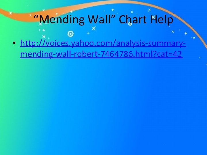 “Mending Wall” Chart Help • http: //voices. yahoo. com/analysis-summarymending-wall-robert-7464786. html? cat=42 
