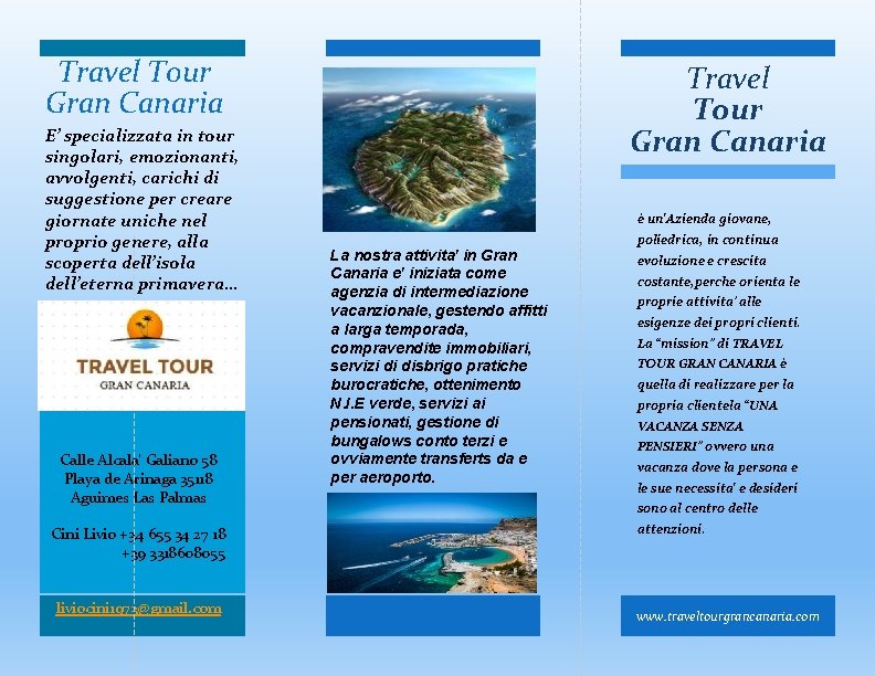 Travel Tour Gran Canaria E’ specializzata in tour singolari, emozionanti, avvolgenti, carichi di suggestione