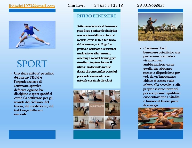 liviocini 1973@gmail. com Cini Livio +34 655 34 27 18 +39 3318608055 RITIRO BENESSERE