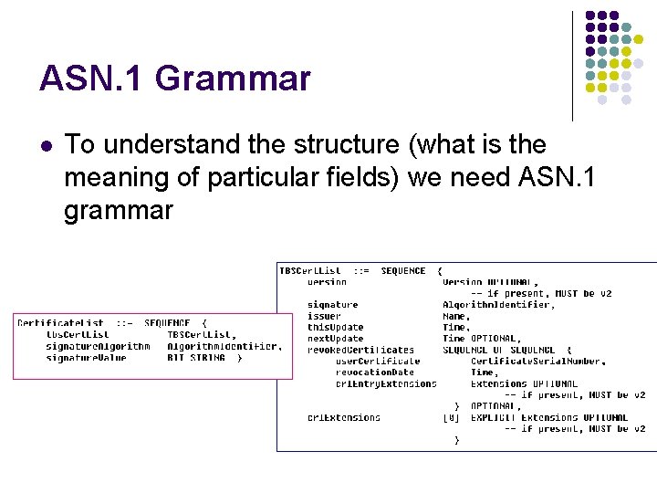 ASN. 1 Grammar l To understand the structure (what is the meaning of particular