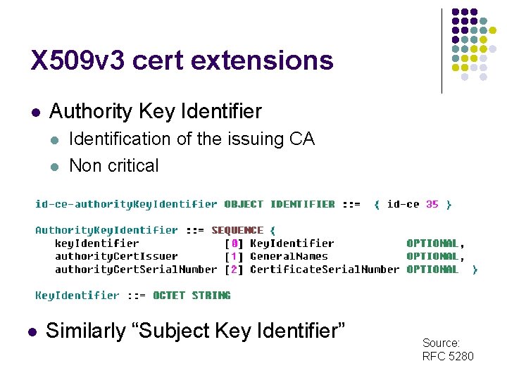 X 509 v 3 cert extensions l Authority Key Identifier l l l Identification