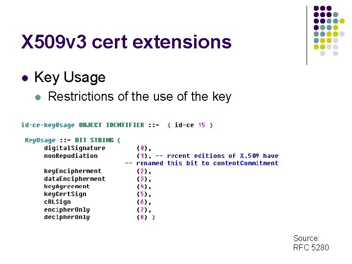 X 509 v 3 cert extensions l Key Usage l Restrictions of the use