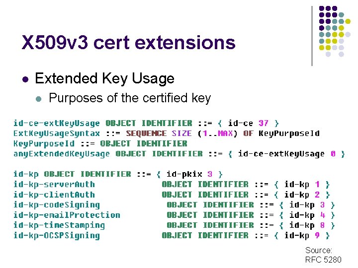 X 509 v 3 cert extensions l Extended Key Usage l Purposes of the