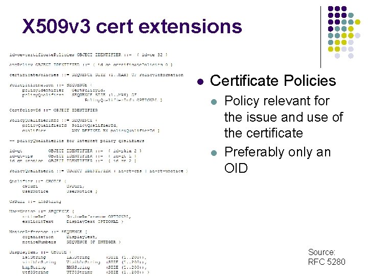 X 509 v 3 cert extensions l Certificate Policies l l Policy relevant for
