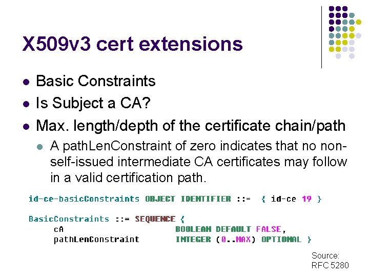 X 509 v 3 cert extensions l l l Basic Constraints Is Subject a