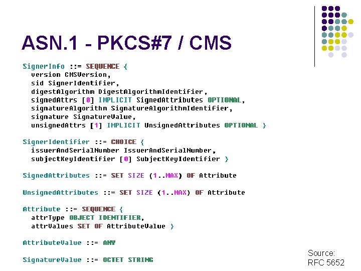 ASN. 1 - PKCS#7 / CMS Source: RFC 5652 