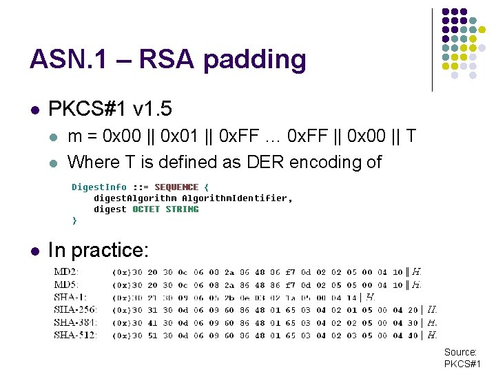 ASN. 1 – RSA padding l PKCS#1 v 1. 5 l l l m