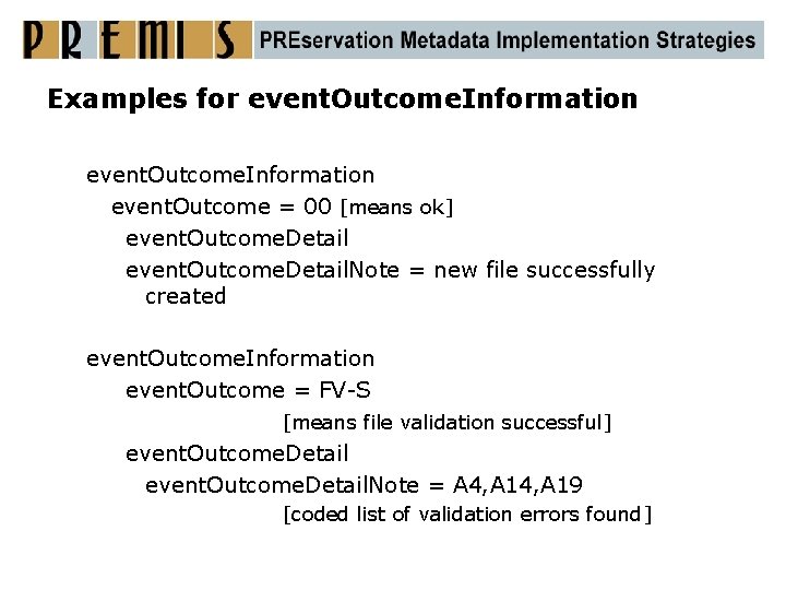 Examples for event. Outcome. Information event. Outcome = 00 [means ok] event. Outcome. Detail.
