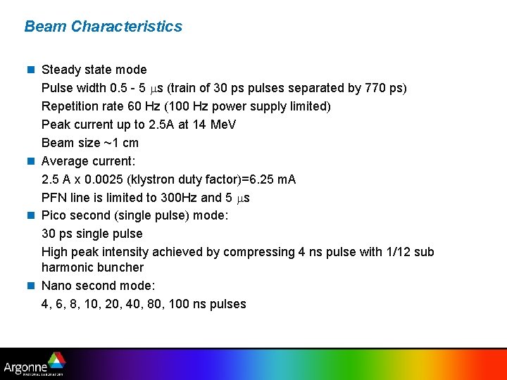 Beam Characteristics n Steady state mode Pulse width 0. 5 - 5 s (train