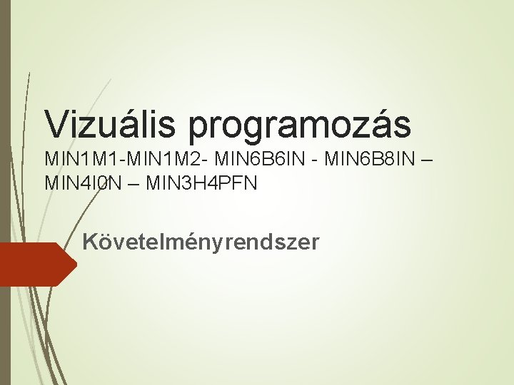 Vizuális programozás MIN 1 M 1 -MIN 1 M 2 - MIN 6 B