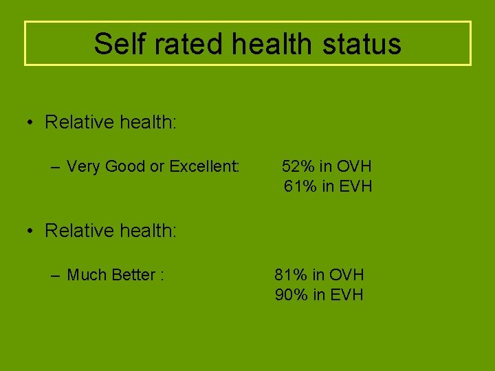 Self rated health status • Relative health: – Very Good or Excellent: 52% in