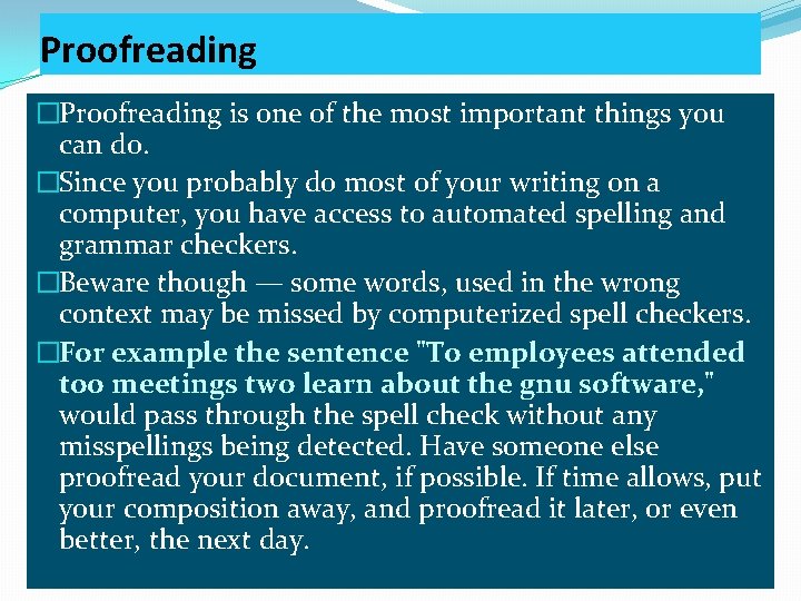 Proofreading �Proofreading is one of the most important things you can do. �Since you