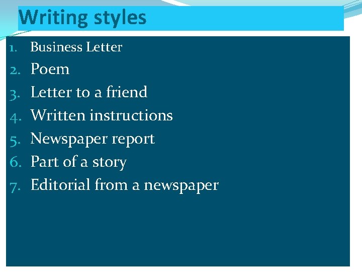 Writing styles 1. Business Letter 2. 3. 4. 5. 6. 7. Poem Letter to