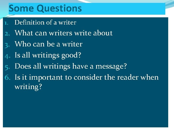 Some Questions 1. Definition of a writer 2. 3. 4. 5. 6. What can