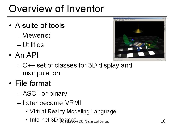 Overview of Inventor • A suite of tools – Viewer(s) – Utilities • An
