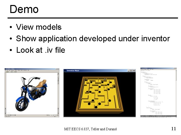 Demo • View models • Show application developed under inventor • Look at. iv