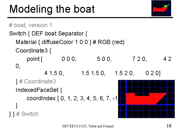 Modeling the boat # boat, version 1 Switch { DEF boat Separator { Material