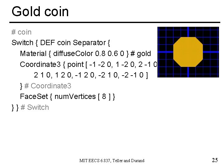 Gold coin # coin Switch { DEF coin Separator { Material { diffuse. Color