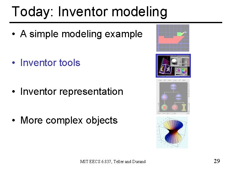 Today: Inventor modeling • A simple modeling example • Inventor tools • Inventor representation