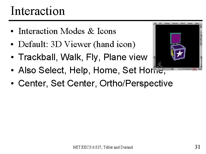 Interaction • • • Interaction Modes & Icons Default: 3 D Viewer (hand icon)