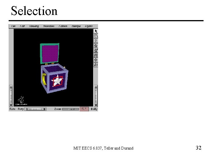 Selection MIT EECS 6. 837, Teller and Durand 32 