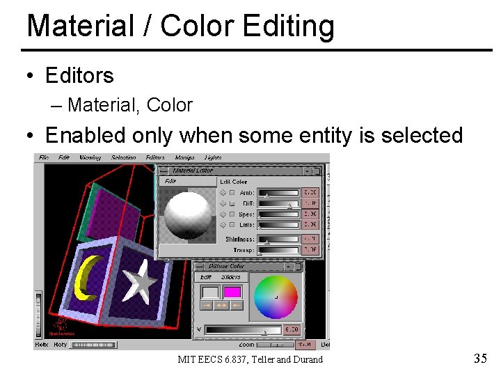 Material / Color Editing • Editors – Material, Color • Enabled only when some