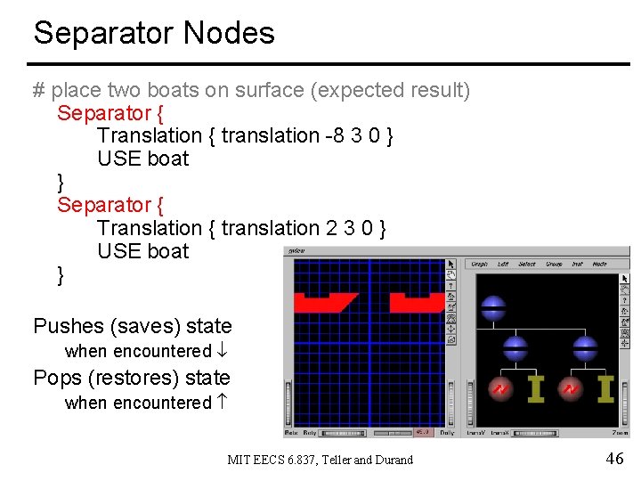 Separator Nodes # place two boats on surface (expected result) Separator { Translation {