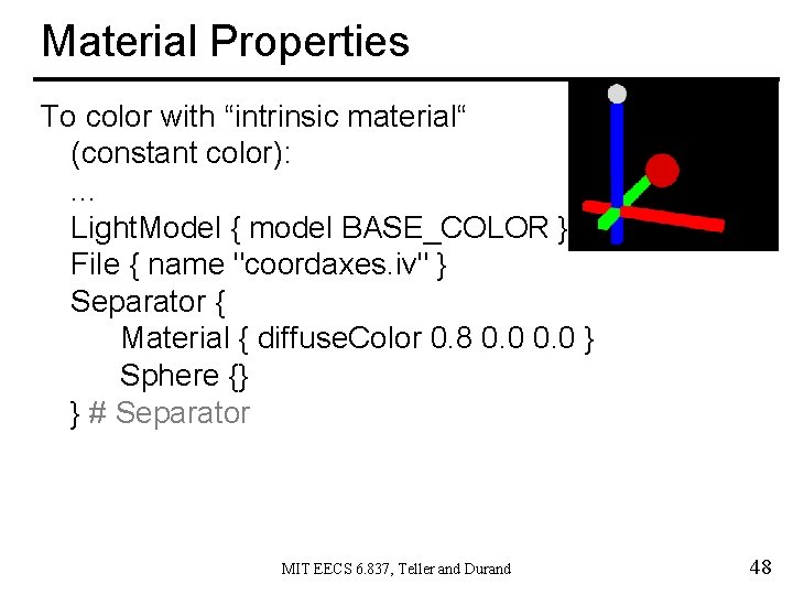 Material Properties To color with “intrinsic material“ (constant color): . . . Light. Model