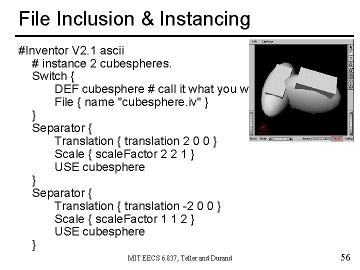 File Inclusion & Instancing #Inventor V 2. 1 ascii # instance 2 cubespheres. Switch