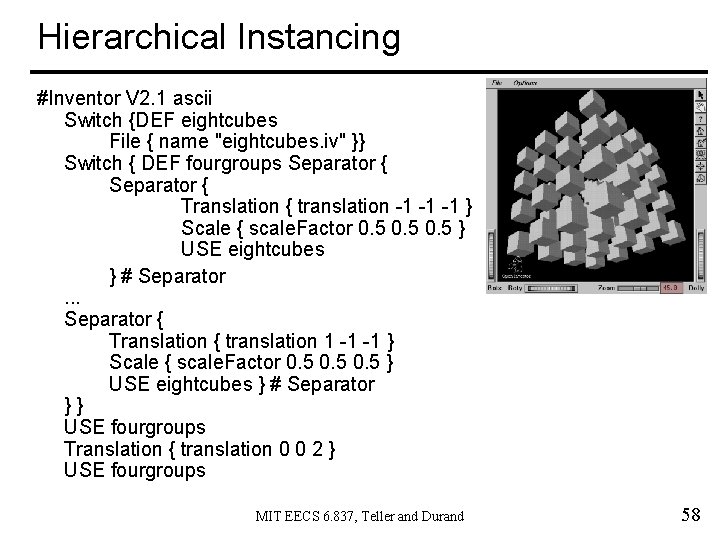 Hierarchical Instancing #Inventor V 2. 1 ascii Switch {DEF eightcubes File { name "eightcubes.