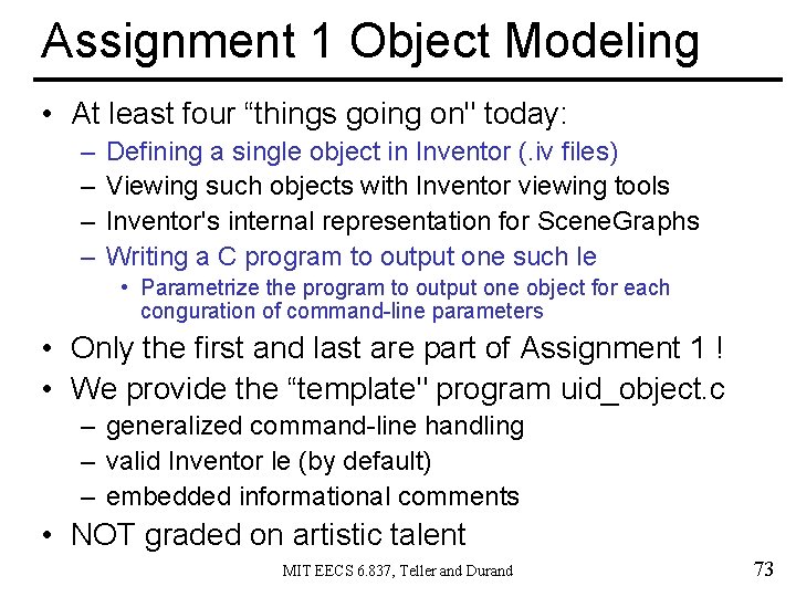 Assignment 1 Object Modeling • At least four “things going on" today: – –