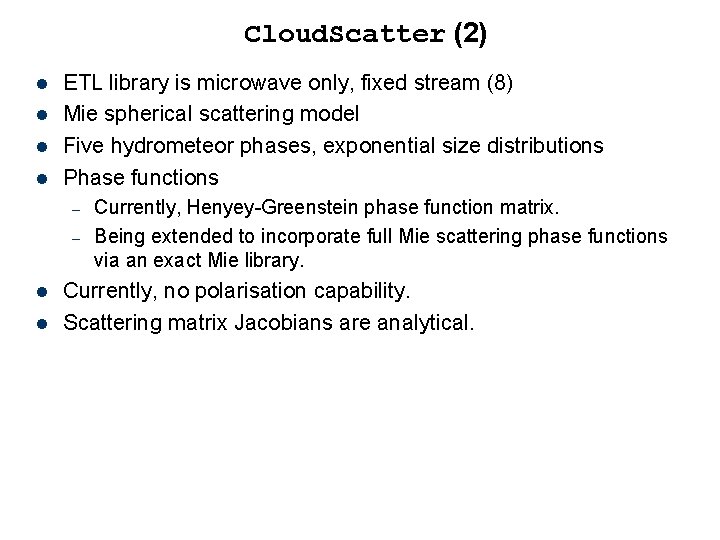 Cloud. Scatter (2) l l ETL library is microwave only, fixed stream (8) Mie