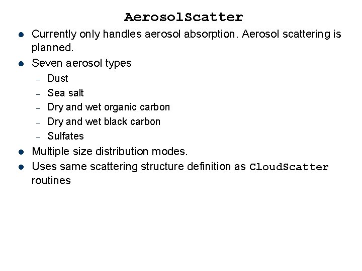 Aerosol. Scatter l l Currently only handles aerosol absorption. Aerosol scattering is planned. Seven