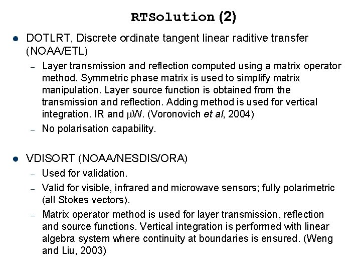 RTSolution (2) l DOTLRT, Discrete ordinate tangent linear raditive transfer (NOAA/ETL) – – l