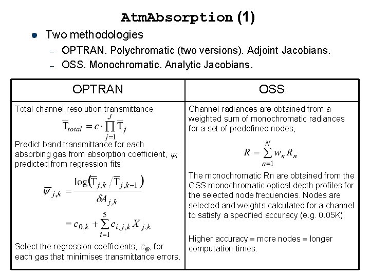 Atm. Absorption (1) l Two methodologies – – OPTRAN. Polychromatic (two versions). Adjoint Jacobians.