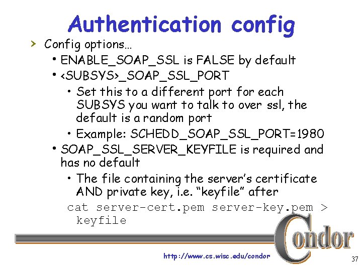 Authentication config › Config options… h. ENABLE_SOAP_SSL is FALSE by default h<SUBSYS>_SOAP_SSL_PORT • Set