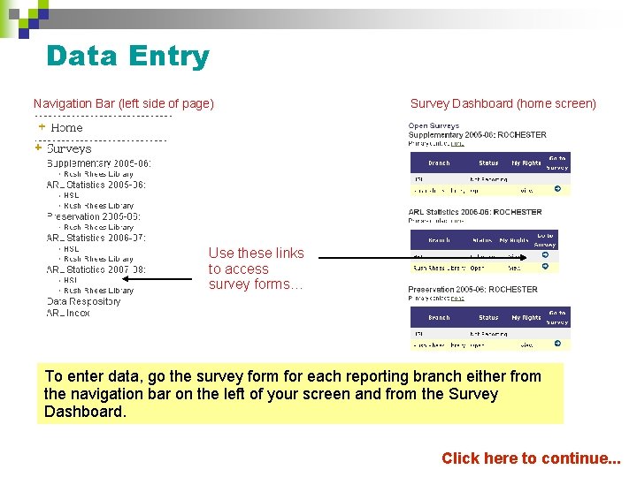 Data Entry Navigation Bar (left side of page) Survey Dashboard (home screen) Use these
