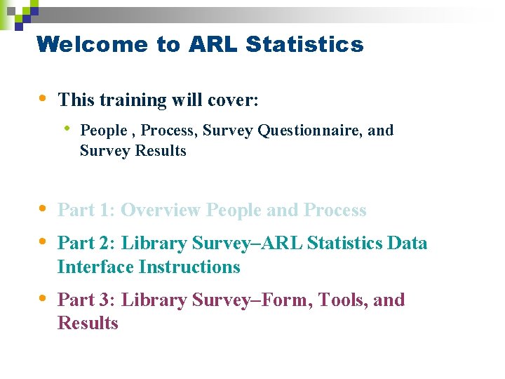 Welcome to ARL Statistics • This training will cover: • People , Process, Survey