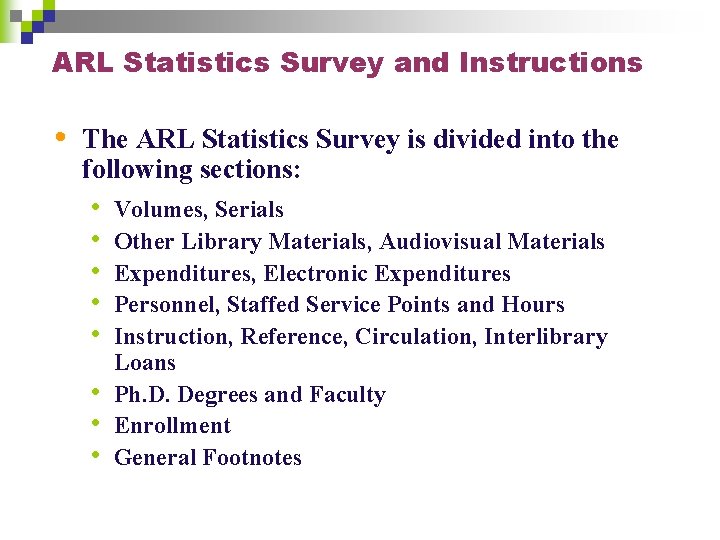 ARL Statistics Survey and Instructions • The ARL Statistics Survey is divided into the