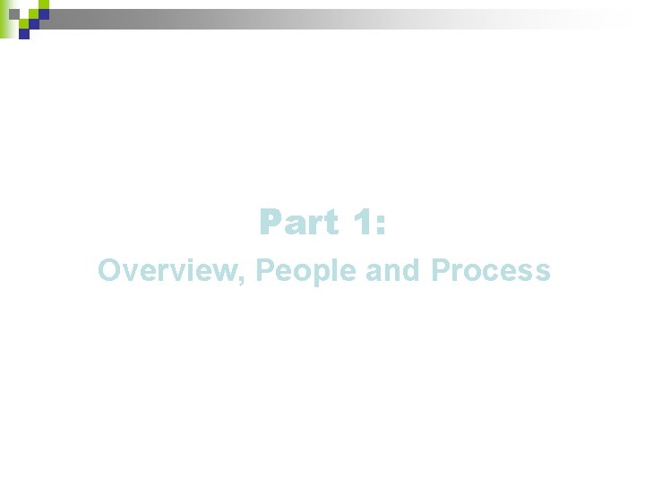 Part 1: Overview, People and Process 