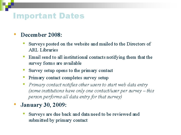 Important Dates • December 2008: • • • Surveys posted on the website and