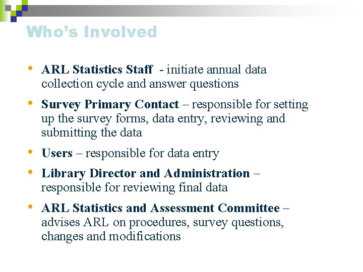 Who’s Involved • ARL Statistics Staff - initiate annual data collection cycle and answer