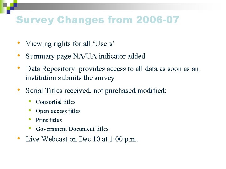 Survey Changes from 2006 -07 • • • Viewing rights for all ‘Users’ •