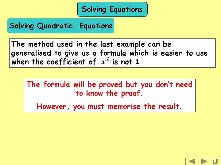 Solving Equations Solving Quadratic Equations The method used in the last example can be