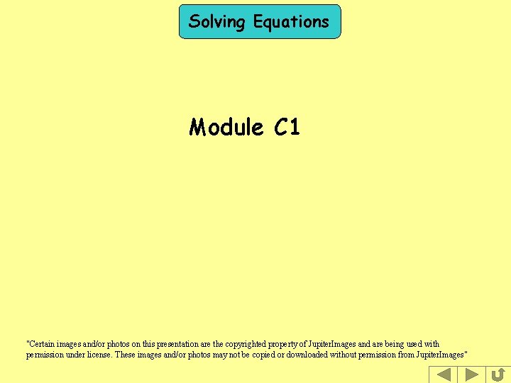Solving Equations Module C 1 "Certain images and/or photos on this presentation are the