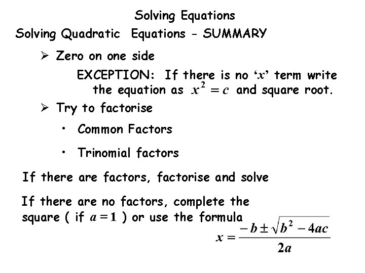 Solving Equations Solving Quadratic Equations - SUMMARY Ø Zero on one side EXCEPTION: If