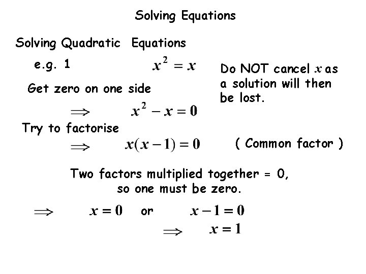 Solving Equations Solving Quadratic Equations e. g. 1 Get zero on one side Try