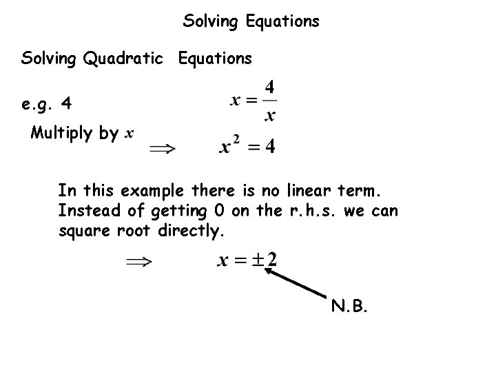 Solving Equations Solving Quadratic Equations e. g. 4 Multiply by x In this example